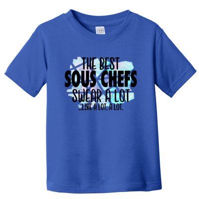 The Best Sous Chefs Swear A Lot Cussing Sous Chef Gift Toddler T-Shirt