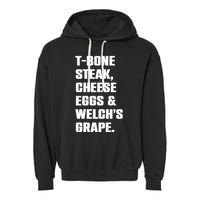 T Bone Steak Cheese Eggs And Welchs Grape Garment-Dyed Fleece Hoodie