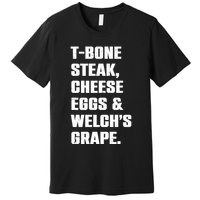 T Bone Steak Cheese Eggs And Welchs Grape Premium T-Shirt