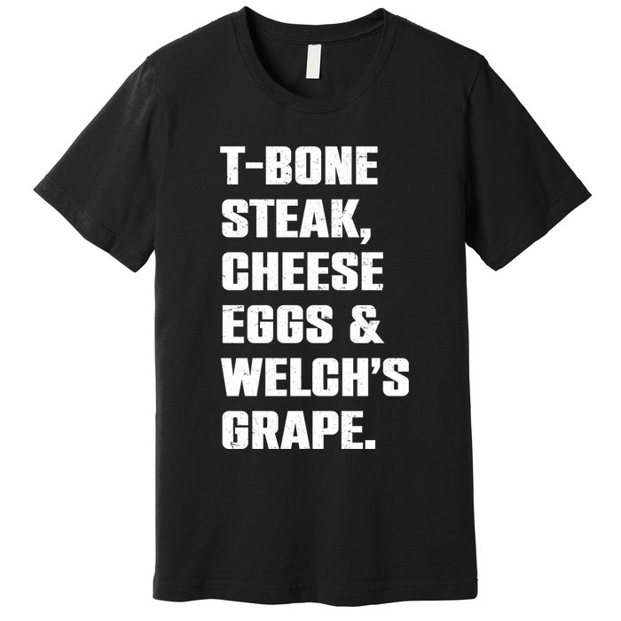 T Bone Steak Cheese Eggs And Welchs Grape Premium T-Shirt