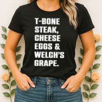 T Bone Steak Cheese Eggs And Welchs Grape Womens T-Shirt