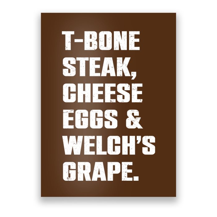 T Bone Steak Cheese Eggs And Welchs Grape Poster