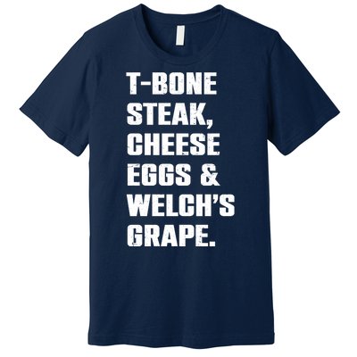 T Bone Steak Cheese Eggs And Welchs Grape Premium T-Shirt