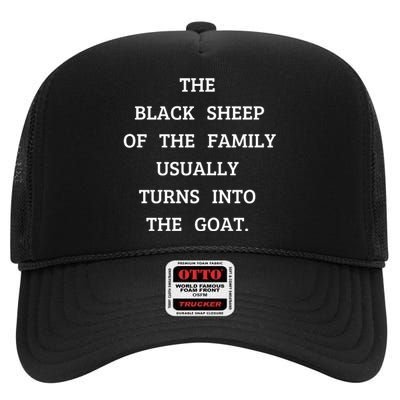 The Black Sheep Of The Family Usually Turns Into The Goat High Crown Mesh Back Trucker Hat