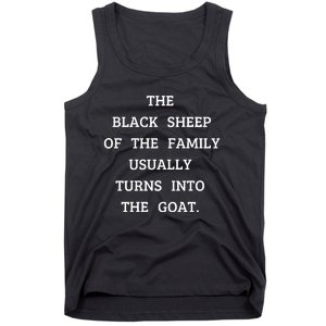 The Black Sheep Of The Family Usually Turns Into The Goat Tank Top