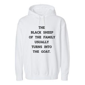 The Black Sheep Of The Family Usually Turns Into The Goat Garment-Dyed Fleece Hoodie