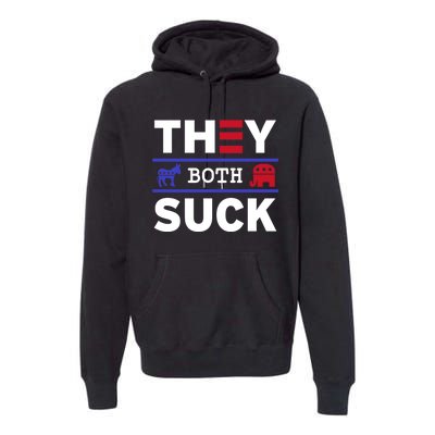 They Both Suck Funny Anti Political Party Libertarian Premium Hoodie