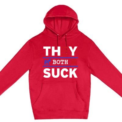 They Both Suck Funny Anti Political Party Libertarian Premium Pullover Hoodie