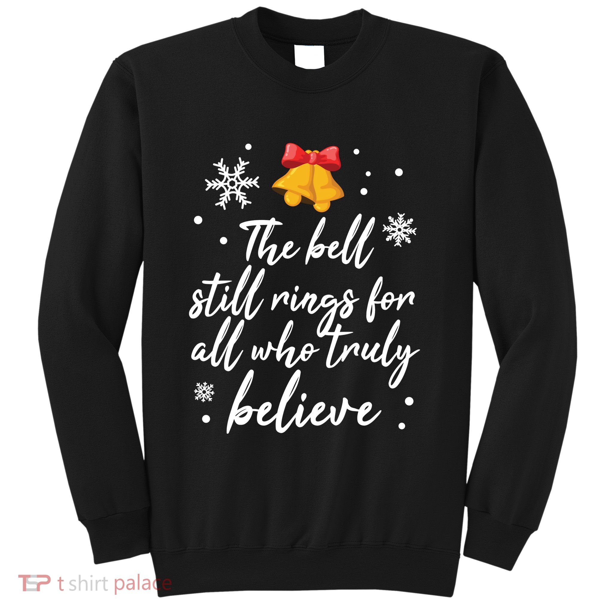 The Bell Still Rings For Who Truly Believe Christmas Sweatshirt