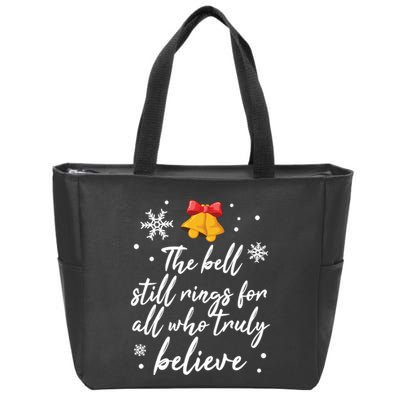 The Bell Still Rings For Who Truly Believe Christmas Zip Tote Bag