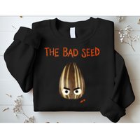 The Bad Seed Sweatshirt