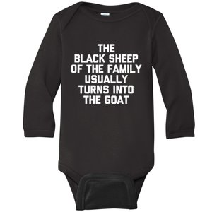 The Black Sheep Of The Family Usually Turns Into The Goat Baby Long Sleeve Bodysuit