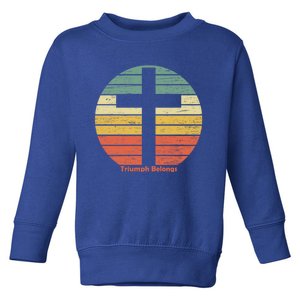 Triumph Belongs To The Risen Jesus Christ Happy Easter Gift Toddler Sweatshirt