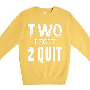 Two Birthday Two Legit 2 Quit Funny Premium Crewneck Sweatshirt