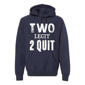 Two Birthday Two Legit 2 Quit Funny Premium Hoodie