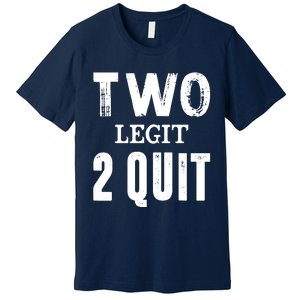 Two Birthday Two Legit 2 Quit Funny Premium T-Shirt