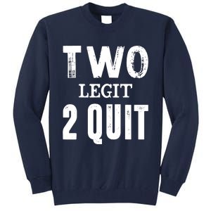 Two Birthday Two Legit 2 Quit Funny Tall Sweatshirt