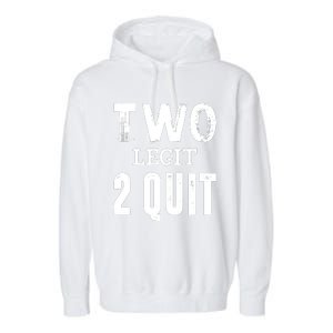 Two Birthday Two Legit 2 Quit Funny Garment-Dyed Fleece Hoodie