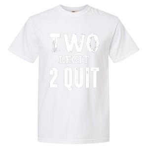 Two Birthday Two Legit 2 Quit Funny Garment-Dyed Heavyweight T-Shirt