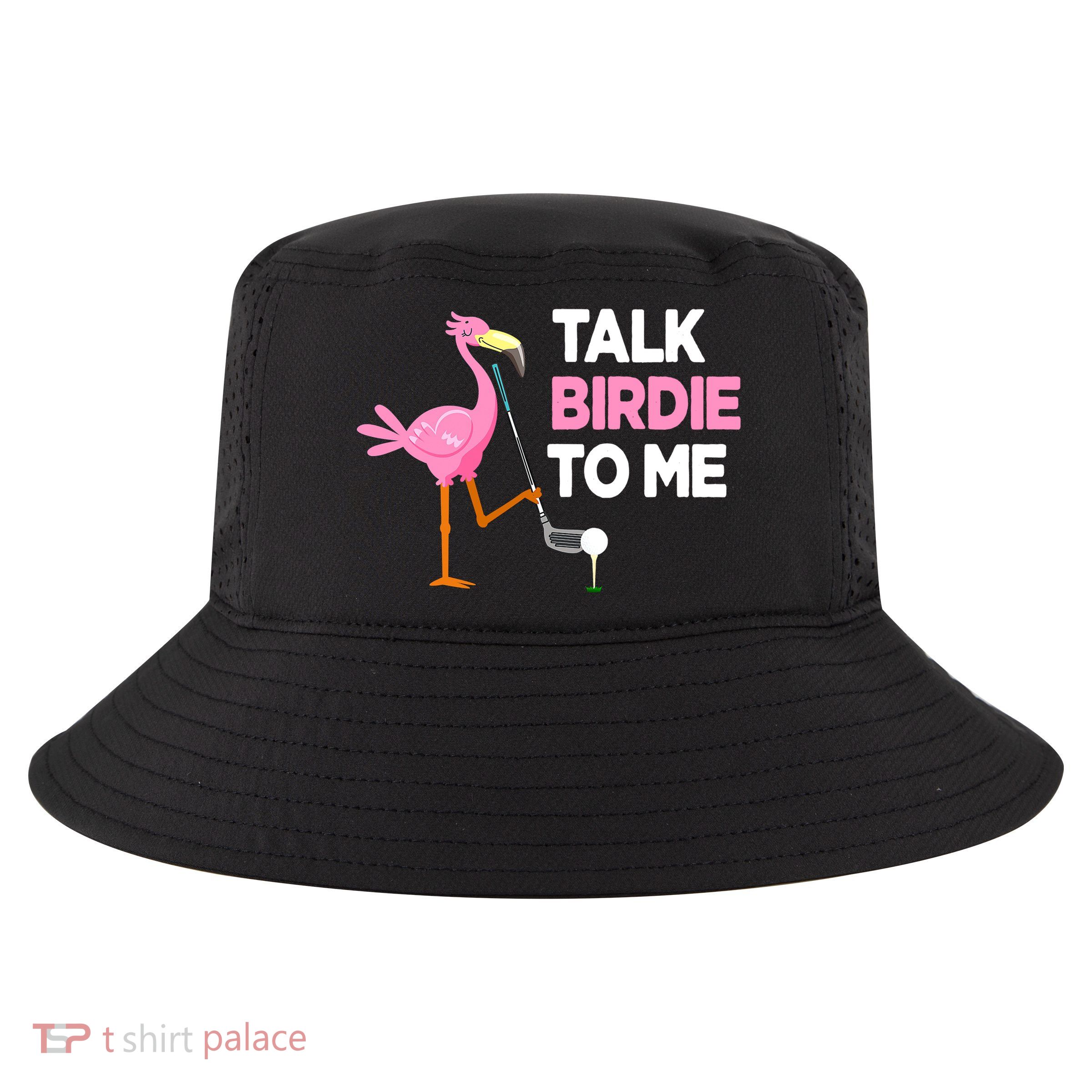 Talk Birdie To Me Flamingo Playing Golf Funny Cool Comfort Performance Bucket Hat
