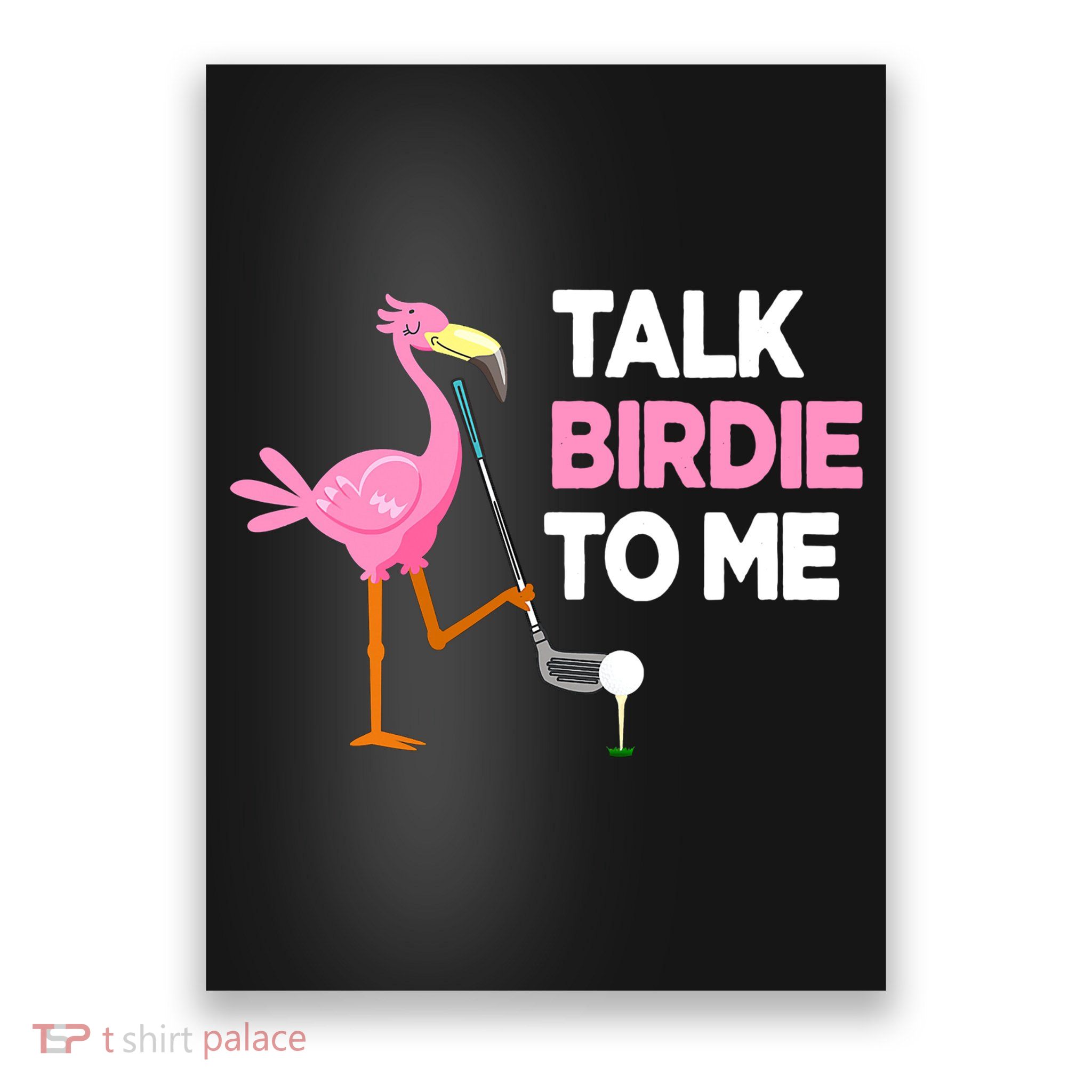 Talk Birdie To Me Flamingo Playing Golf Funny Poster