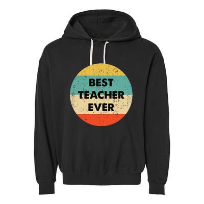 Teacher Best Teacher Ever Garment-Dyed Fleece Hoodie