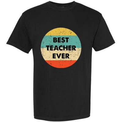 Teacher Best Teacher Ever Garment-Dyed Heavyweight T-Shirt