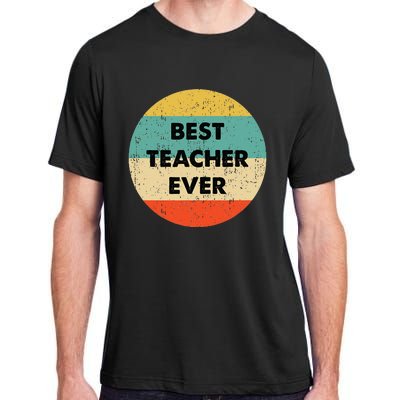 Teacher Best Teacher Ever Adult ChromaSoft Performance T-Shirt