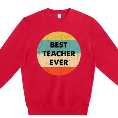 Teacher Best Teacher Ever Premium Crewneck Sweatshirt