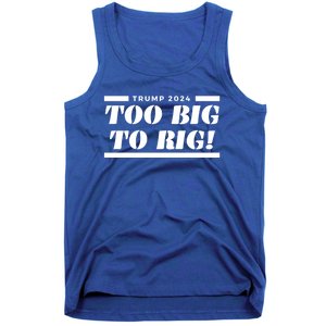 Too Big To Rig Presidential Election Trump 2024 Gift Tank Top