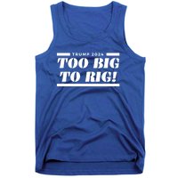 Too Big To Rig Presidential Election Trump 2024 Gift Tank Top