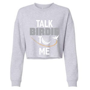 Talk Birdie To Me Great Gift Funny Golf Cool Gift Cropped Pullover Crew