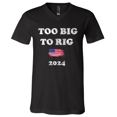 Too Big To Rig 2024 V-Neck T-Shirt