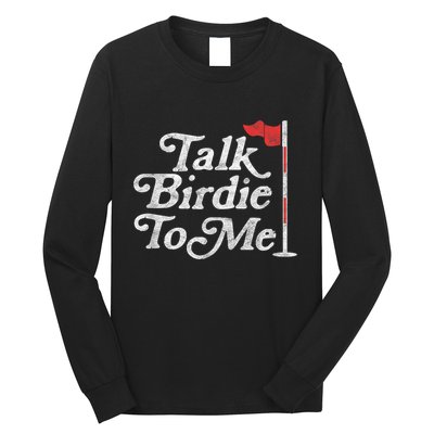 Talk Birdie To Me Funny Golfer Dad Fathers Day Golf Graphic Long Sleeve Shirt