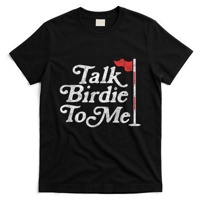 Talk Birdie To Me Funny Golfer Dad Fathers Day Golf Graphic T-Shirt