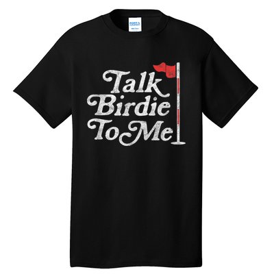 Talk Birdie To Me Funny Golfer Dad Fathers Day Golf Graphic Tall T-Shirt