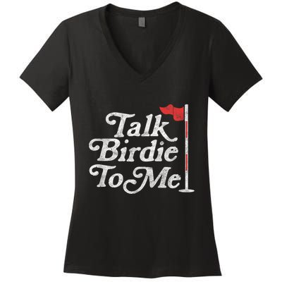 Talk Birdie To Me Funny Golfer Dad Fathers Day Golf Graphic Women's V-Neck T-Shirt