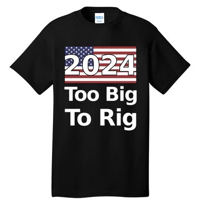 Too Big To Rig 2024 Election America Flag Tall T-Shirt