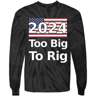 Too Big To Rig 2024 Election America Flag Tie-Dye Long Sleeve Shirt