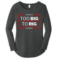 Too Big To Rig Saying Trump 2024 Funny Trump Quote Women's Perfect Tri Tunic Long Sleeve Shirt