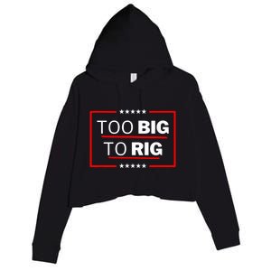 Too Big To Rig Saying Trump 2024 Funny Trump Quote Crop Fleece Hoodie