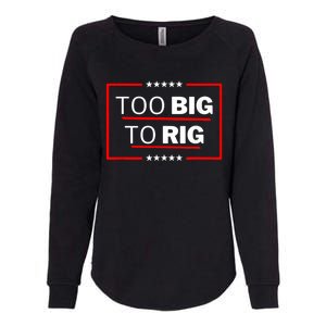 Too Big To Rig Saying Trump 2024 Funny Trump Quote Womens California Wash Sweatshirt