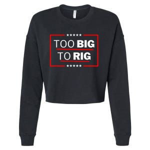 Too Big To Rig Saying Trump 2024 Funny Trump Quote Cropped Pullover Crew