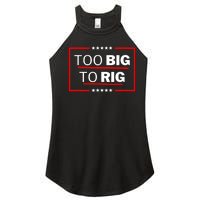 Too Big To Rig Saying Trump 2024 Funny Trump Quote Women's Perfect Tri Rocker Tank