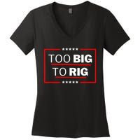 Too Big To Rig Saying Trump 2024 Funny Trump Quote Women's V-Neck T-Shirt