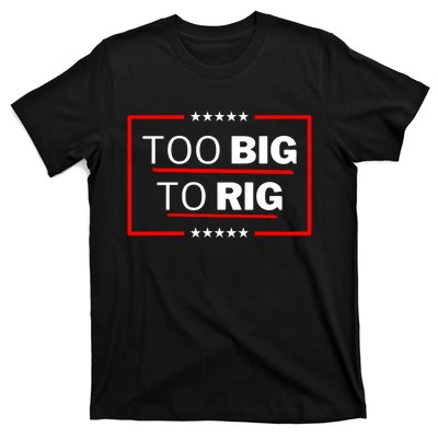 Too Big To Rig Saying Trump 2024 Funny Trump Quote Trendy T-Shirt