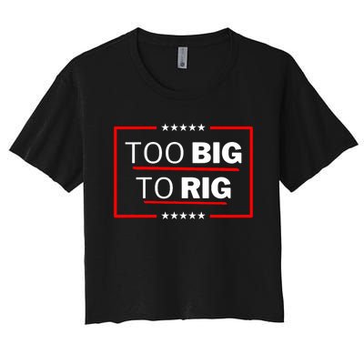 Too Big To Rig Saying Trump 2024 Funny Trump Quote Trendy Women's Crop Top Tee