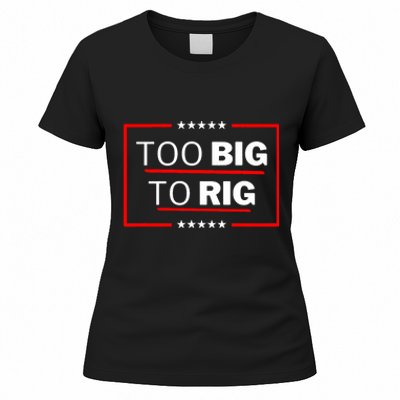 Too Big To Rig Saying Trump 2024 Funny Trump Quote Trendy Women's T-Shirt