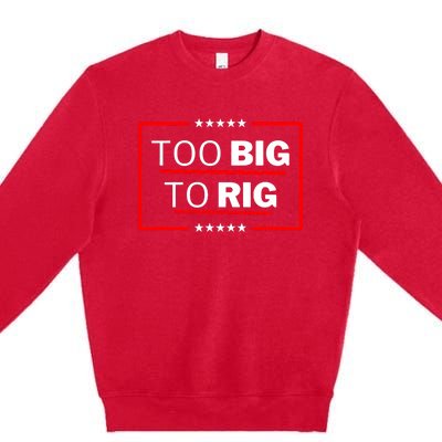 Too Big To Rig Saying Trump 2024 Funny Trump Quote Trendy Premium Crewneck Sweatshirt