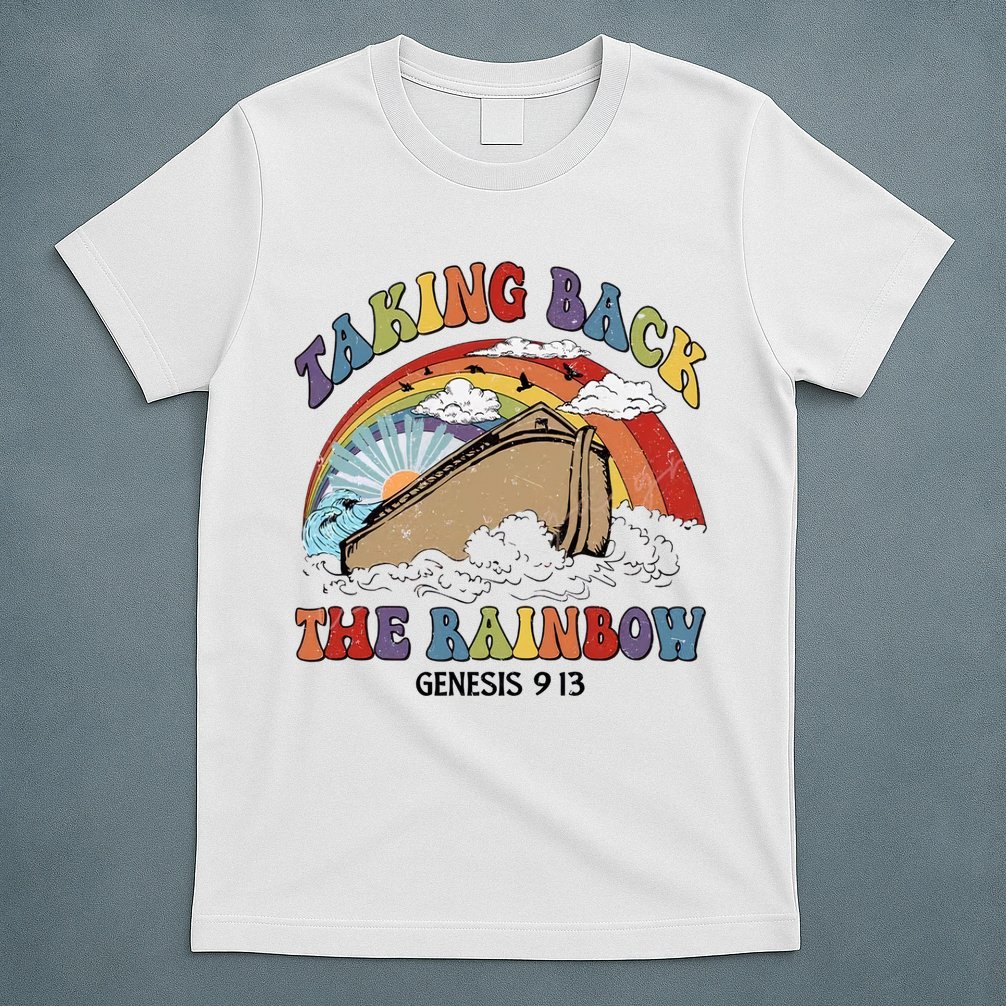 Taking Back The Rainbow Christian Jesus Rainbow Ship T-Shirt
